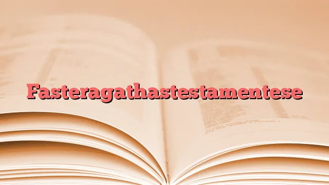 Fasteragathastestamentese